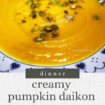 Pinterest image with image of pumpkin and daikon coup and caption reading "Creamy pumpkin daikon soup"