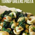 Pinterest image with a picture of turnip greens orecchiette pasta and a caption reading "Easy Italian recipe. Turnip greens pasta". Photo by Lemons and Spices