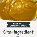 Pinterest image with a photo of pumpkin soup and a caption reading "Easy fall comfort food. One-ingredient pumpkin soup".